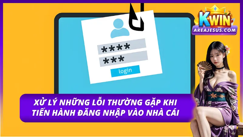 Khắc phục những lỗi hội viên hay gặp khi đăng nhập