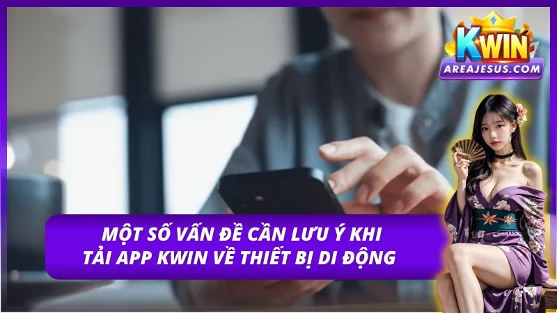 Những lưu ý cơ bản để tải và cài đặt app thành công 